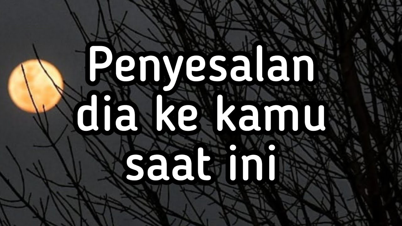 💎 Penyesalan dia ke kamu saat ini