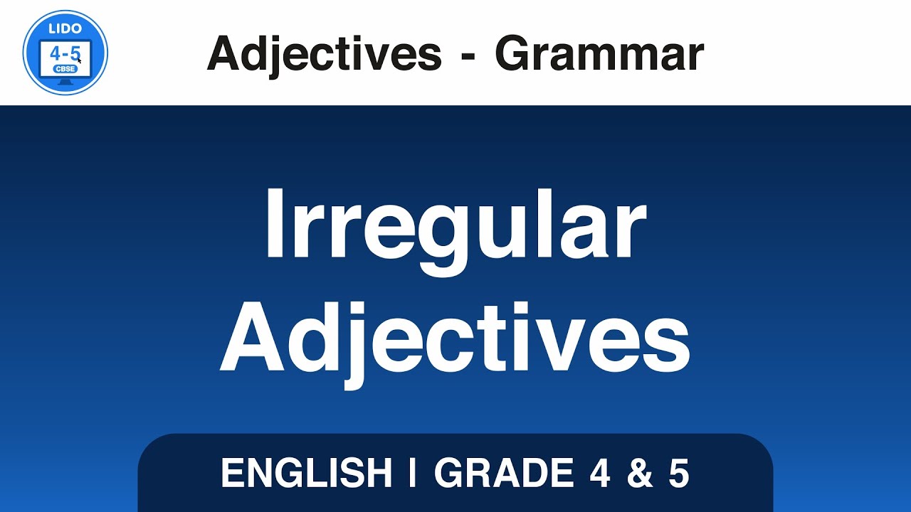 Irregular Adjectives | Adjectives | Grammar | Class 4 and 5