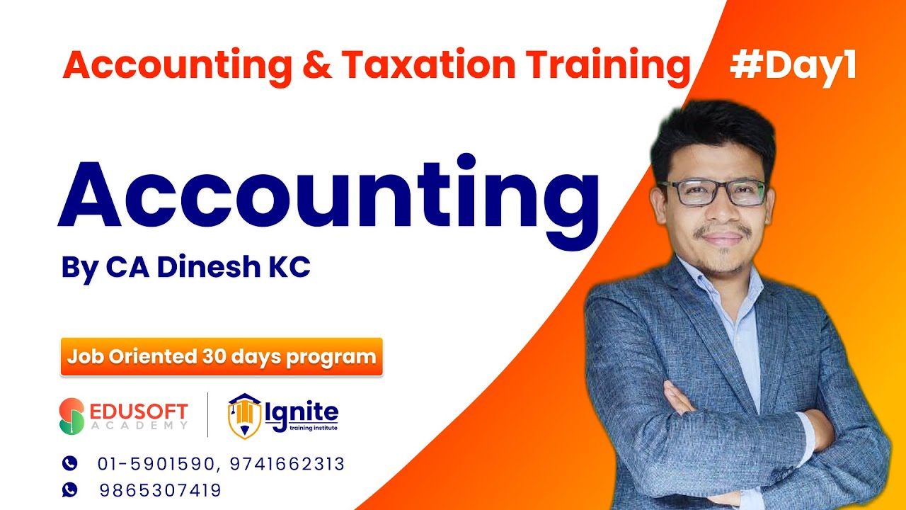 Accounting Overview By CA Dinesh KC | Accounting & Taxation Training Day 1 | Edusoft Academy