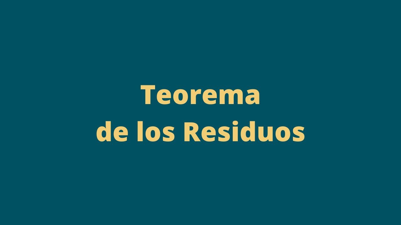 Residuos y polos - Teorema de los residuos