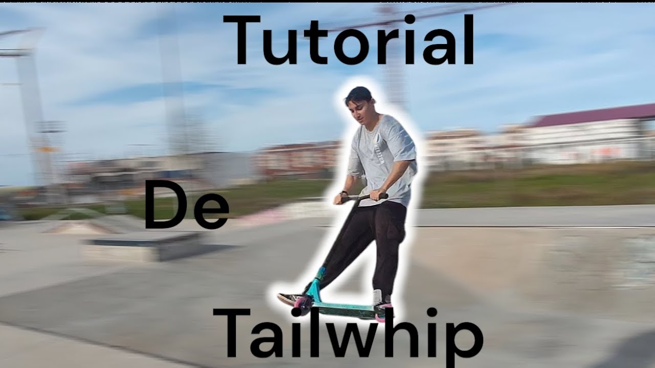 Tutorial De Como Hacer Tailwhip En Scooter