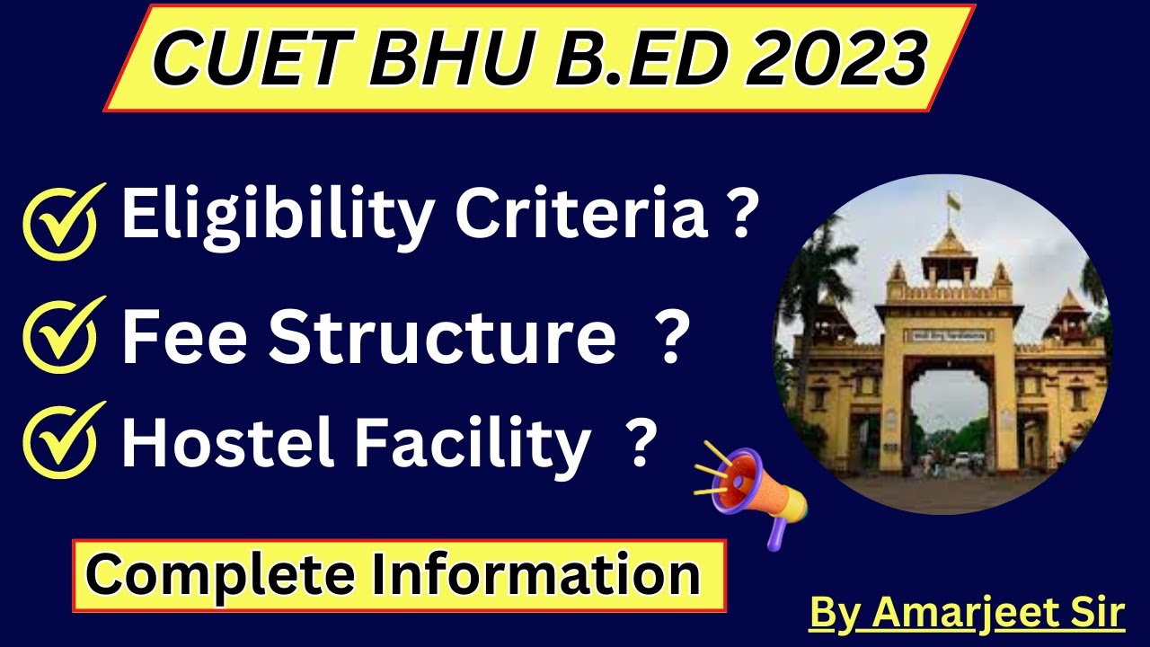 BHU BEd Admission 2023 | CUET BHU BEd 2023 | BHU B.Ed Fee Structure | BHU B.Ed Hostel Fee 2023 |
