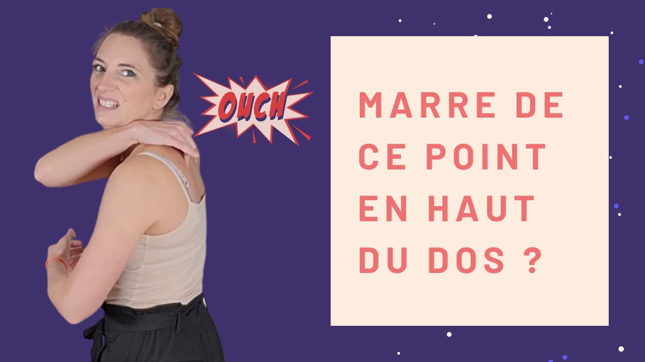 Douleur HAUT DU DOS : soulager ce point entre les omoplates