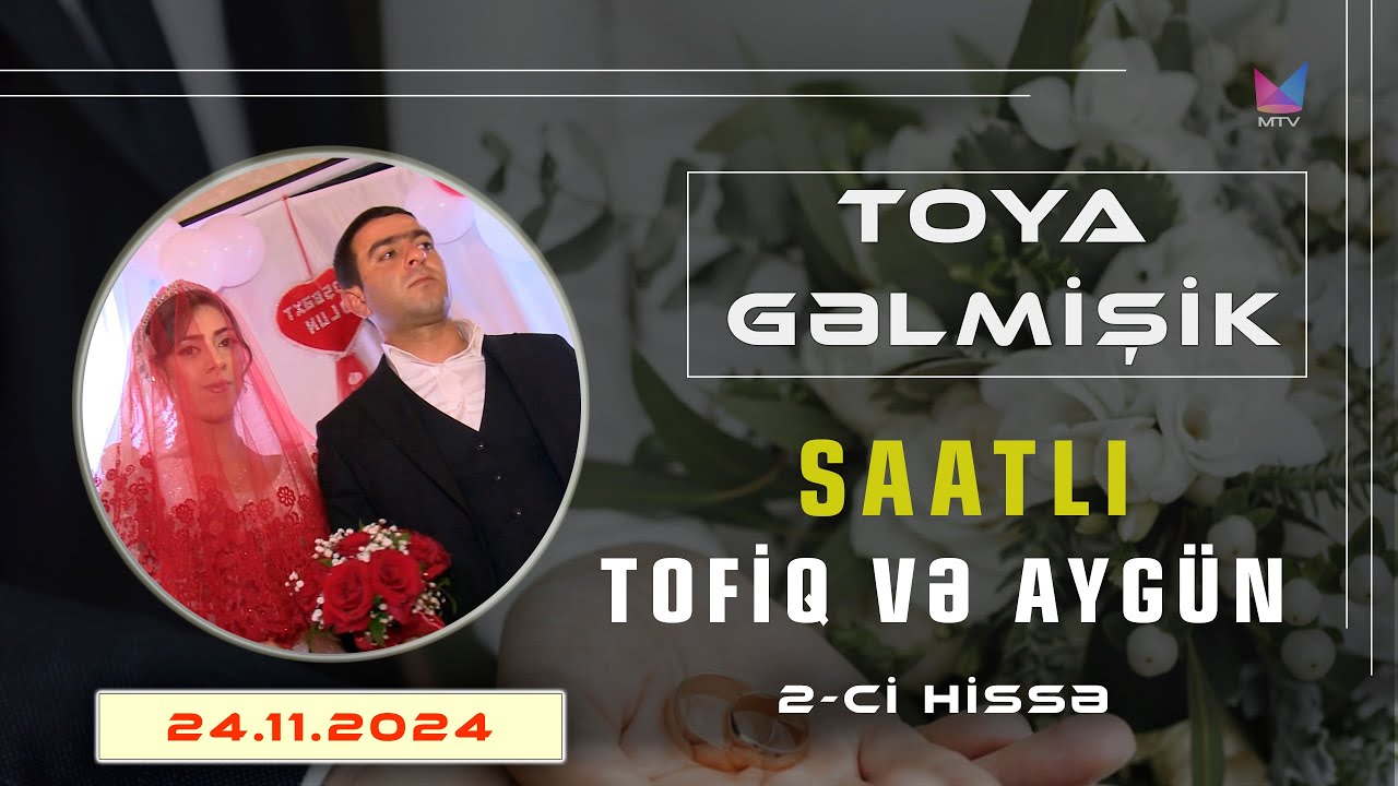 MTV Azərbaycan | TOYA GƏLMİŞİK | TOFİQ VƏ AYGÜN -Saatlı toyu (24.11.2024)