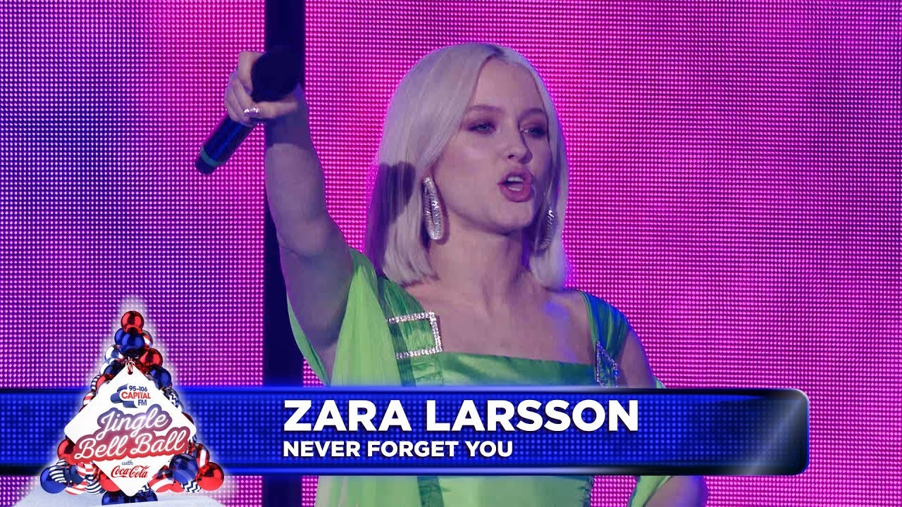Zara Larsson - ‘Never Forget You’  (Live at Capital’s Jingle Bell Ball 2018)