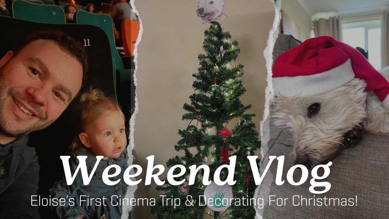 Weekend Vlog 💗Eloise's First Cinema Trip & Putting Our Decorations Up!