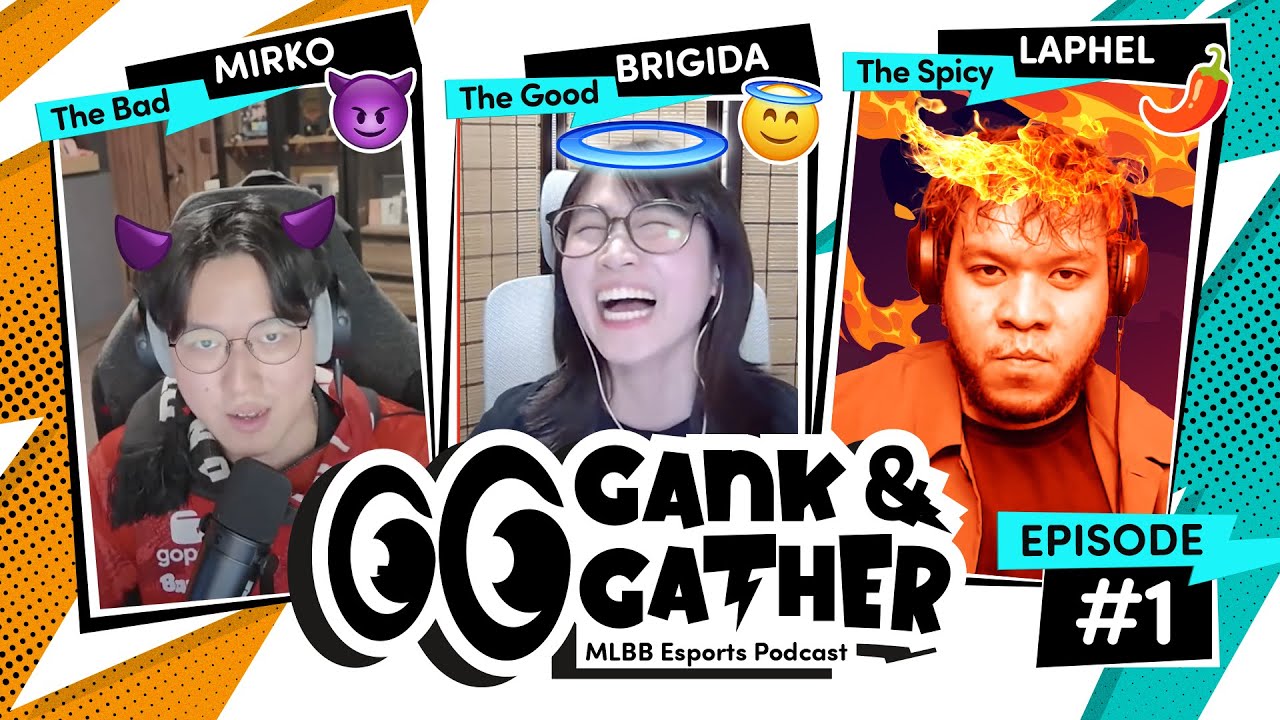 Introducing!!!! The Good 😇, The Bad 😈, and The Spicy 🌶 - Gank & Gather: MLBB Esports Podcast Ep.1