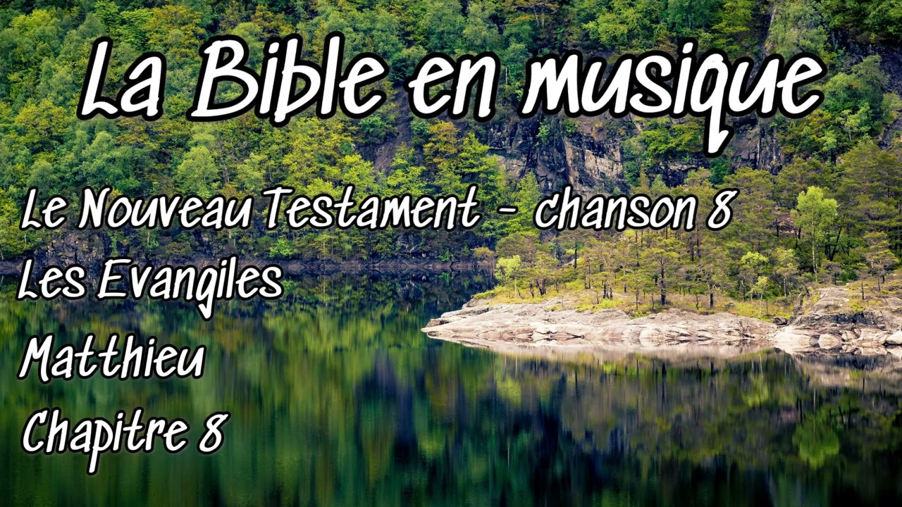 🇫🇷 La Bible en musique: Nouveau Testament 1 - Les Evangiles - Matthieu - Chapitre 8
