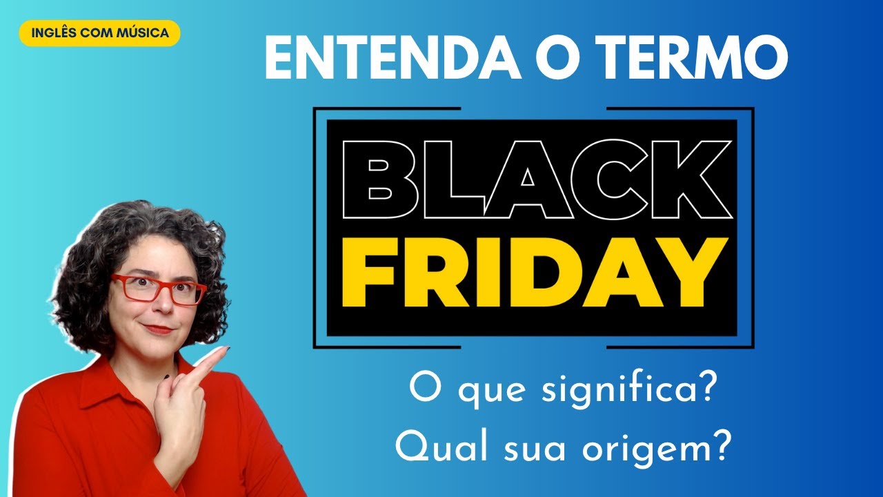 Afinal, o que quer dizer BLACK FRIDAY? #reviewaicm  #inglescommusica
