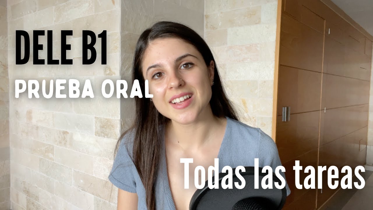 ¿Cómo es la Prueba ORAL del DELE B1? Estructura, temas, tiempos, consejos...