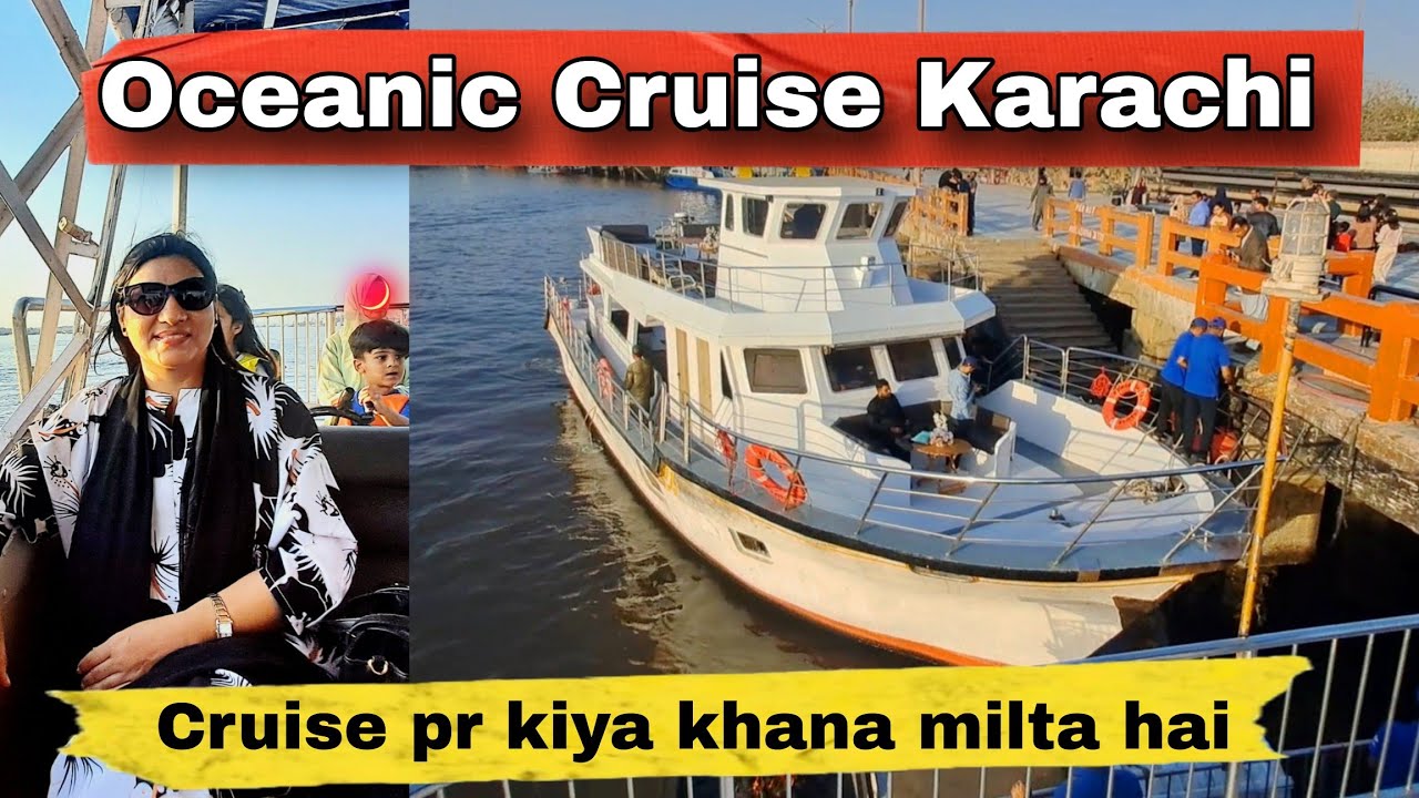 Karachi Cruise Trip | Explore Oceanic Cruise Ship | Karachi Travel & Food Guide  |Ann's Amazing Life