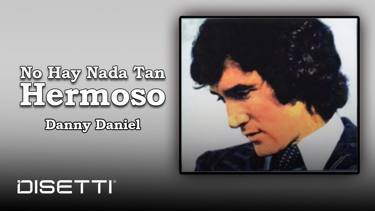 Danny Daniel - No Hay Nada Tan Hermoso (Audio Oficial)