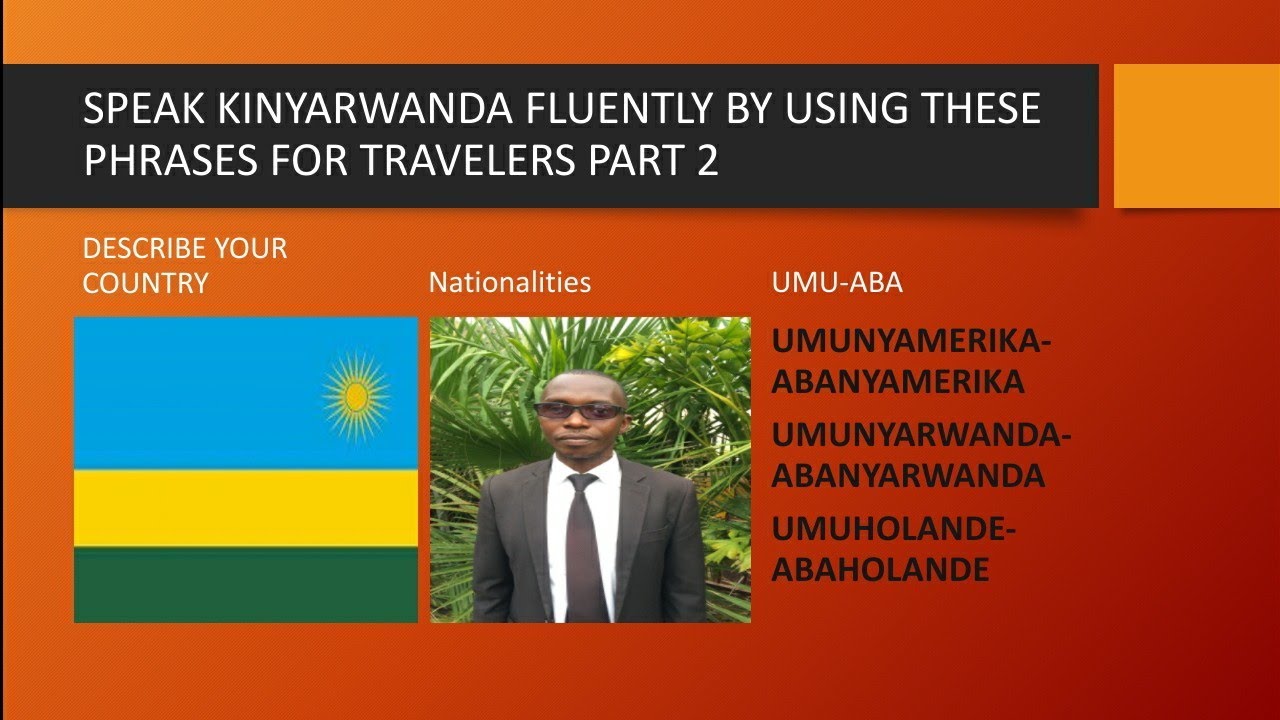 Speak Kinyarwanda fluently//basic phrases for foreigners//country//nationalities//residence