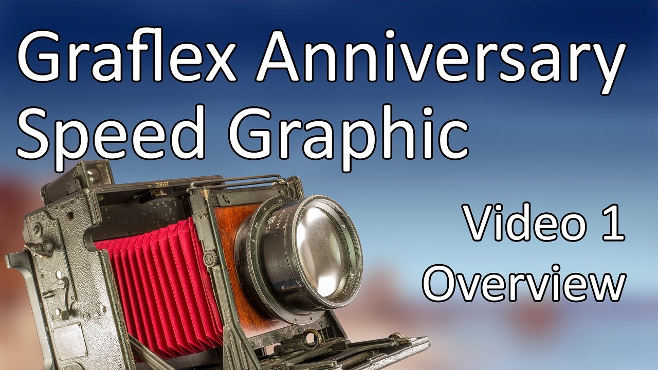 Graflex Anniversary Speed Graphic Video 1 | Overview
