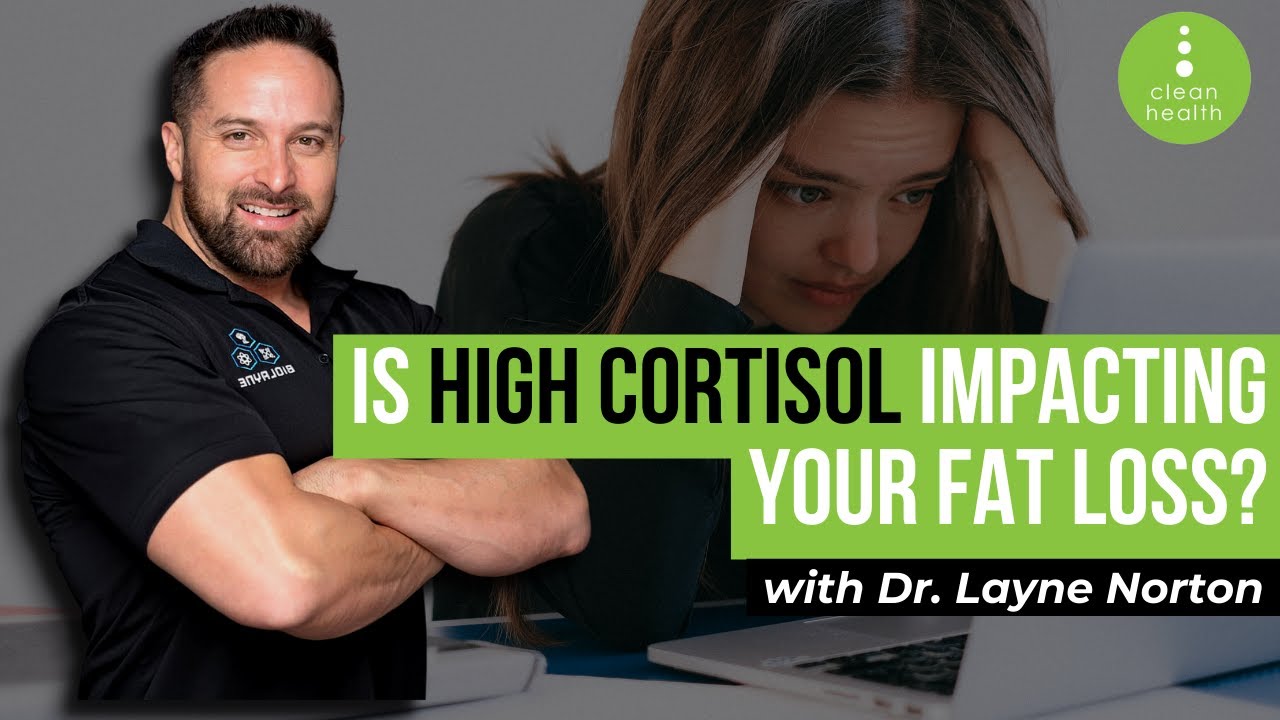 Is High Cortisol Impacting your Clients Fat Loss | Dr Layne Norton