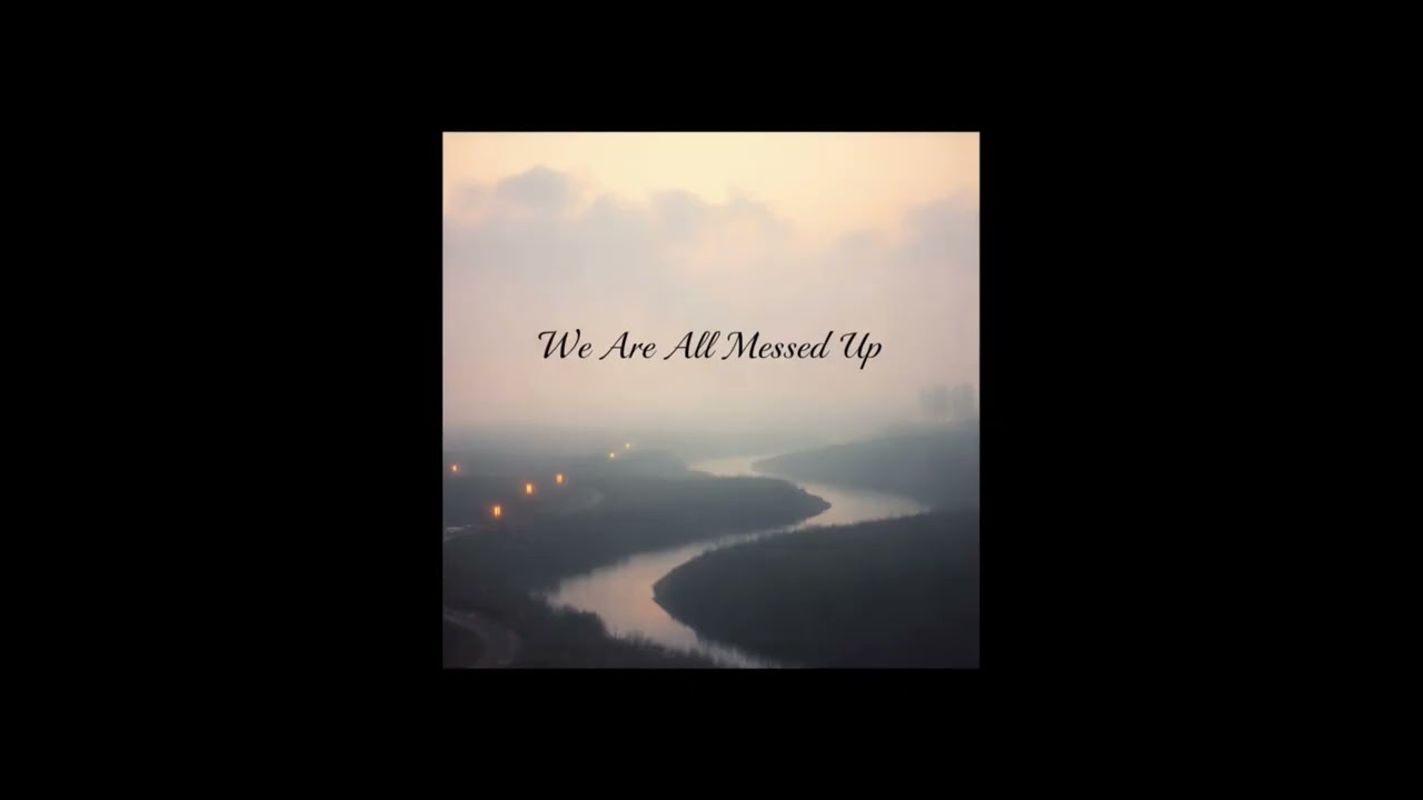We Are All Messed Up