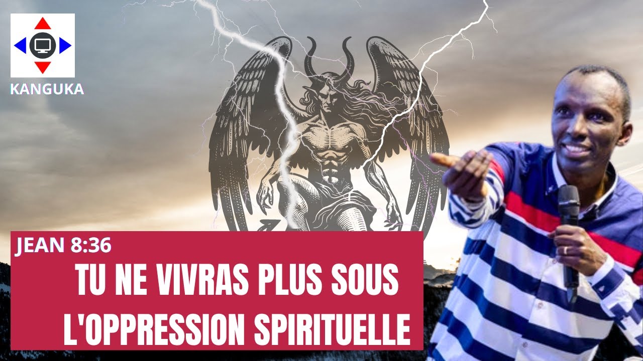 Tu ne vivra plus sous l'oppression Spirituelle #kanguka #chrisndikumana