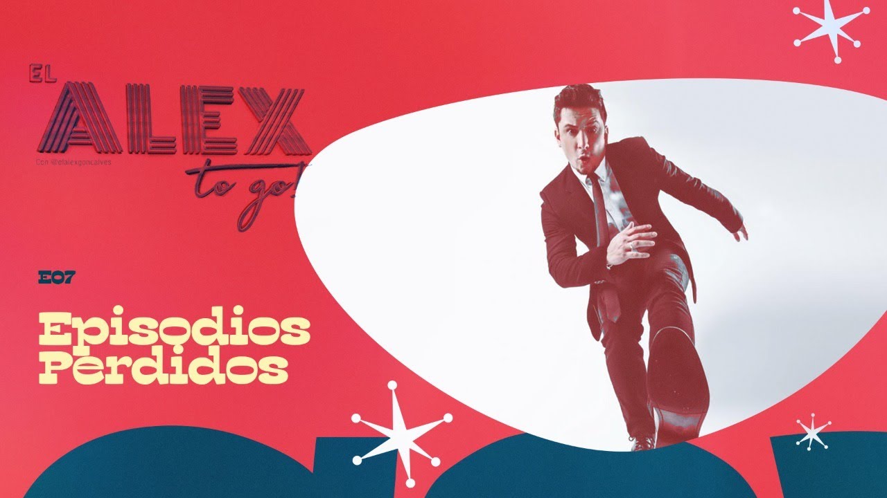 LOS EPISODIOS PERDIDOS | #ElAlextoGo E07