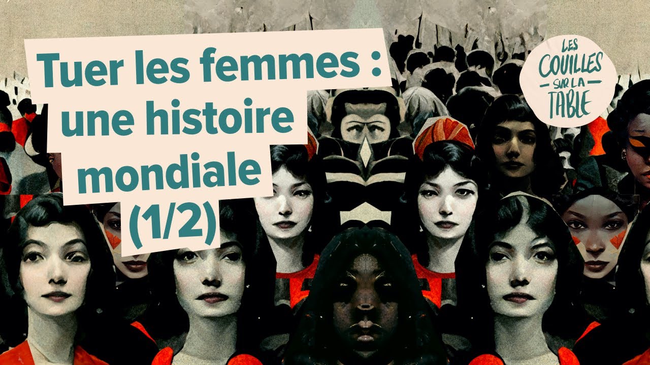 Tuer les femmes : une histoire mondiale (1/2)