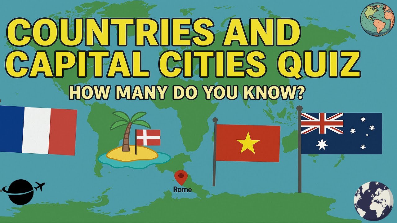 Countries And Capital Cities Quiz - The Ultimate World Countries, Islands, Flags And Capitals Quiz