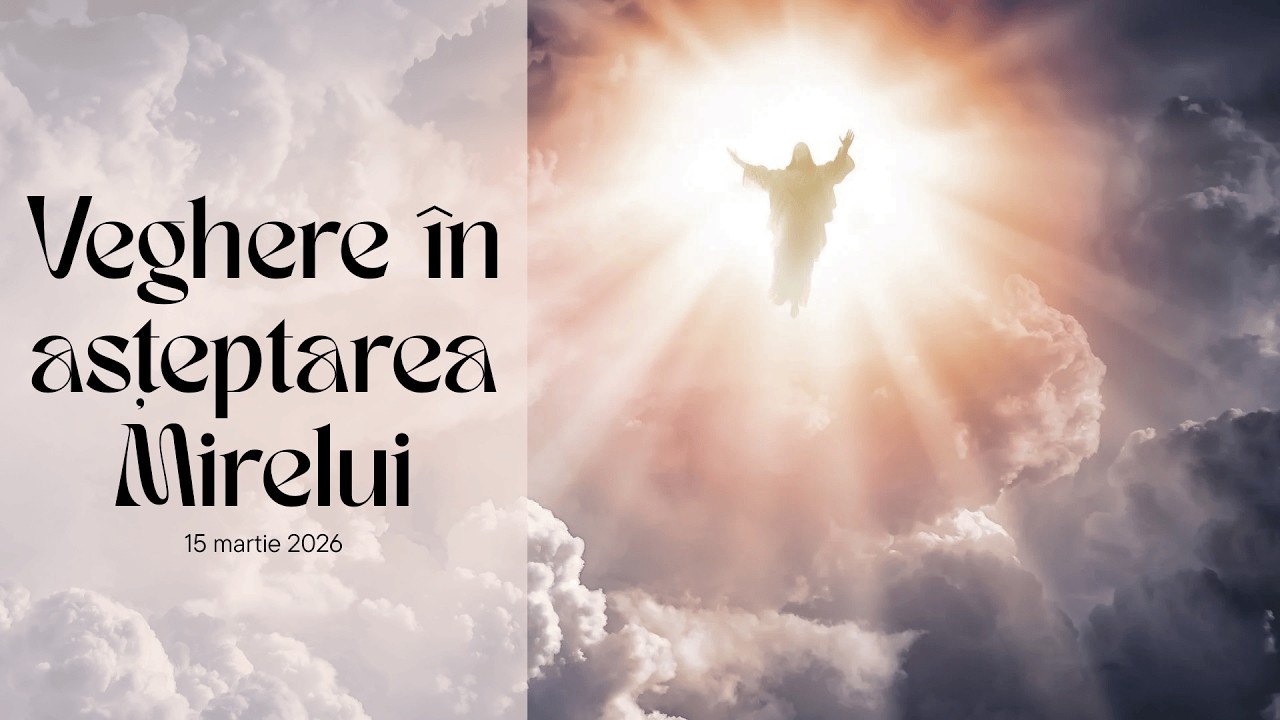 Ce înseamnă să veghem în așteptarea Mirelui? | Biserica Bethel Mures | 15 Martie 2026