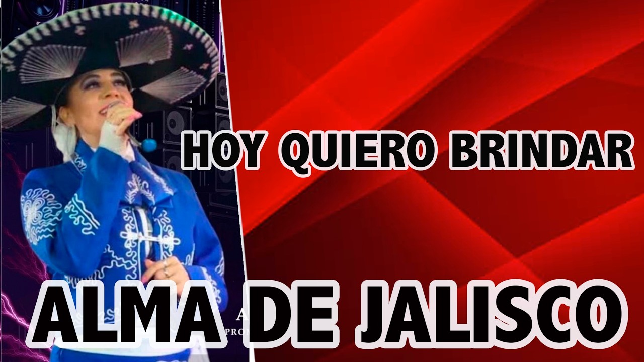 Hoy Quiero Brindar  Alma de Jalisco 