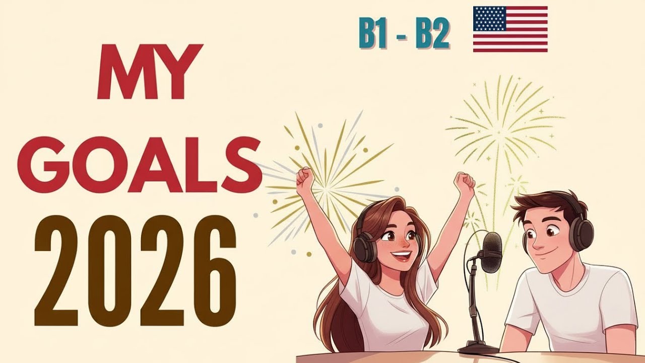Sound Like a Native When You Talk About Your 2026 Goals | ENGLISH PODCAST