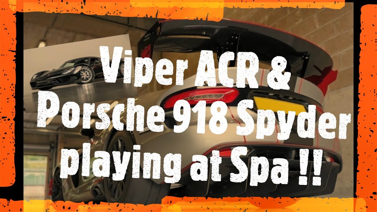 Viper ACR and Porsche 918 Spyder playing at Spa!