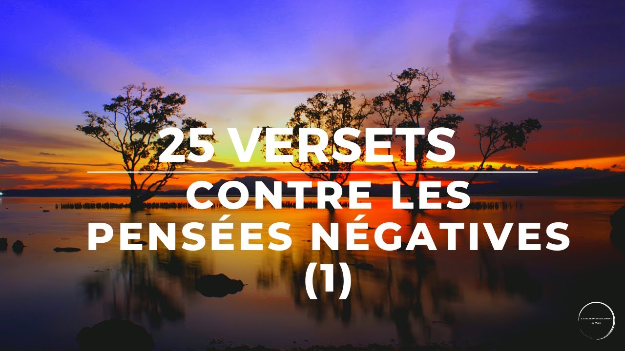 25 VERSETS CONTRE LES PENSÉES NÉGATIVES (1) - GARDE TON COEUR | Canal d'Encouragement by Prisca