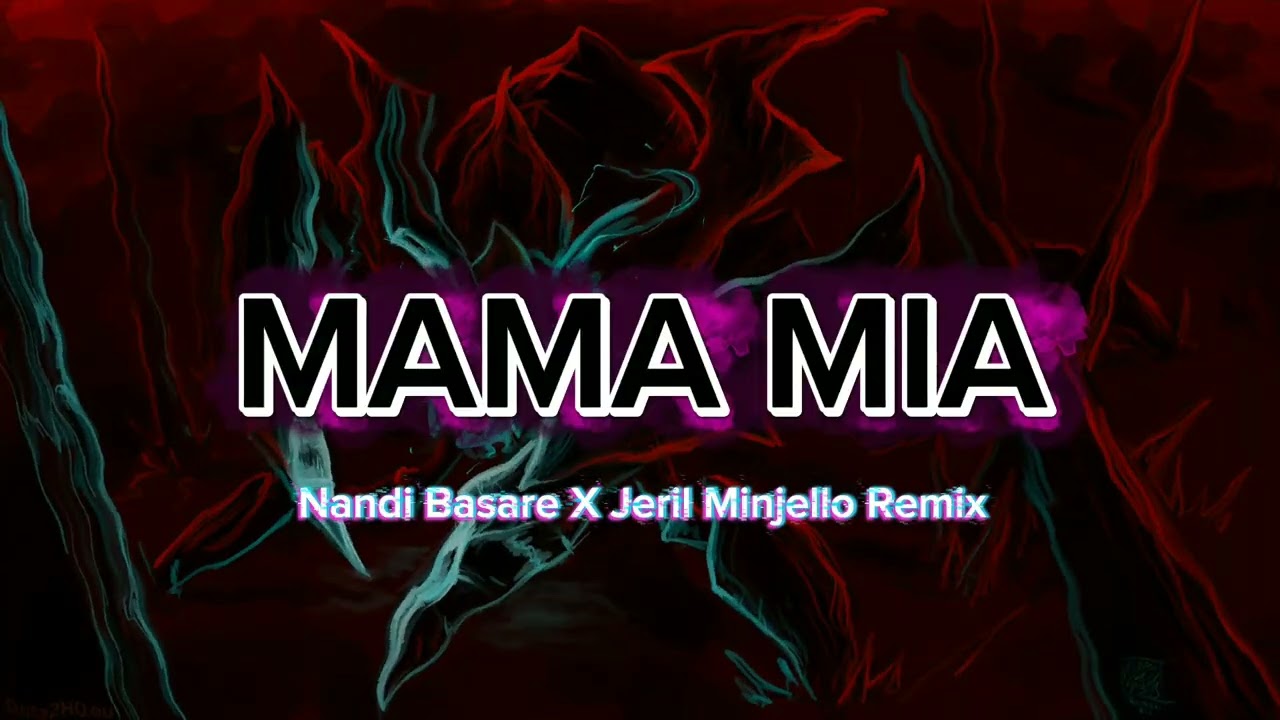 MAMA MIA - Nandi Basare X Jeril Minjello - [ NEW REMIX ] 2025 - 2026‼️🔥