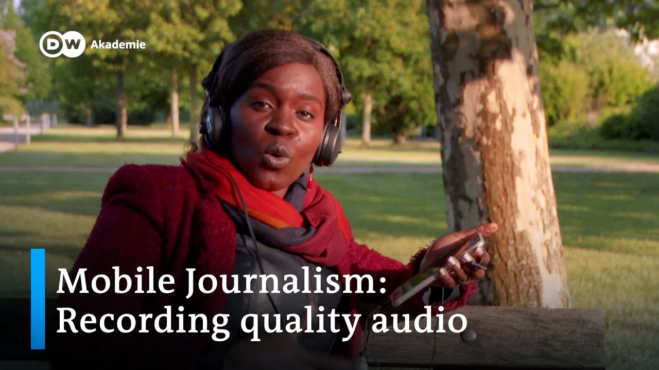 Mobile journalism tutorial: How to record quality audio | DW Akademie