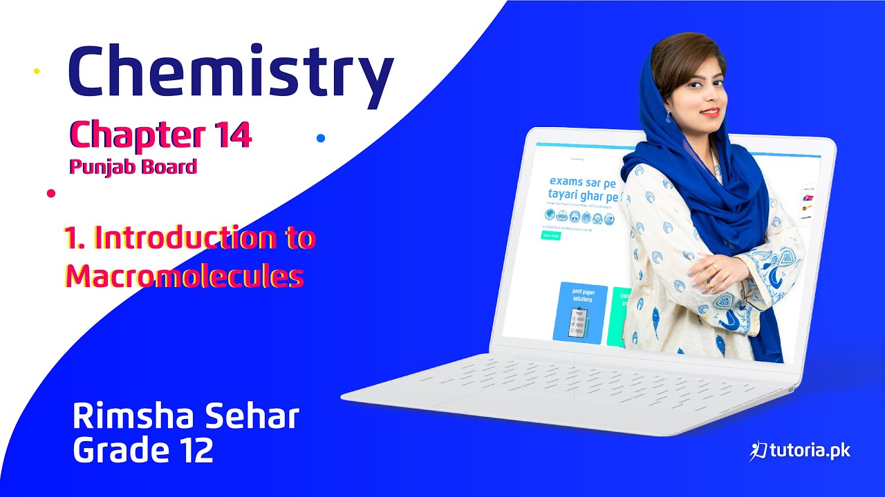 Chemistry Class 12 | Punjab Board | Ch 14 | Topic 1 | Introduction to Macromolecules | tutoria.pk