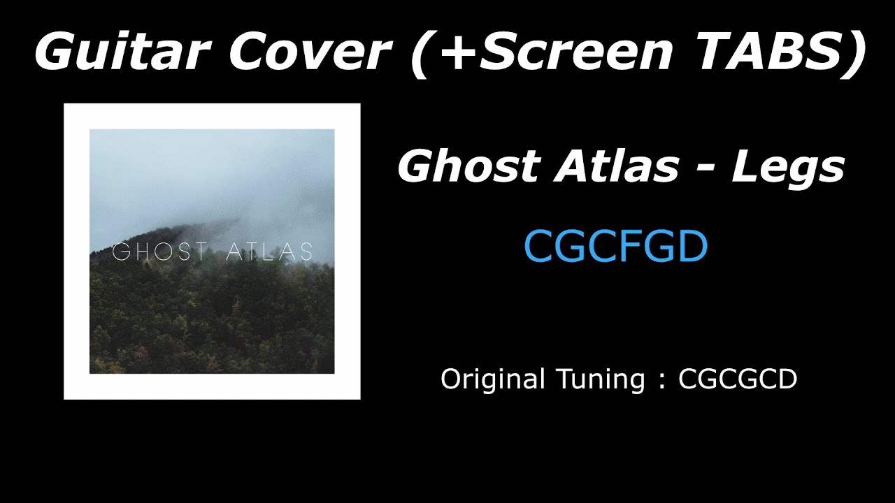 Ghost Atlas - Legs (GUITAR Cover + Screen TABS)