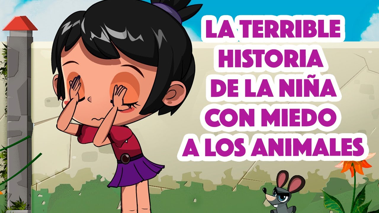 Las Historias Espeluzantes 👻 🐭 La Terrible Historia De La Niña Con Miedo A Los Animales (Episodio 8)