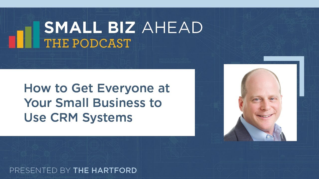 The Small Biz Ahead Podcast | How to Get Everyone to Use CRM Systems