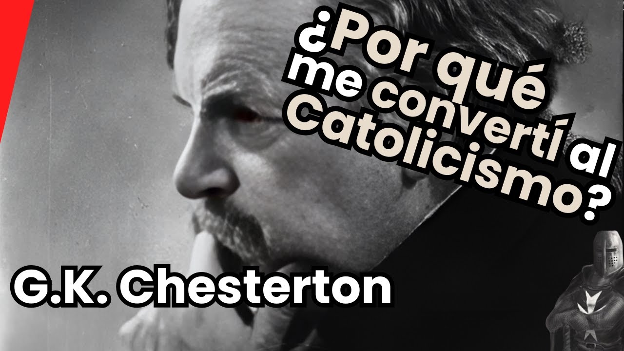 ¿Por qué me convertí al catolicismo? - El Poderoso Testimonio de G.K. Chesterton