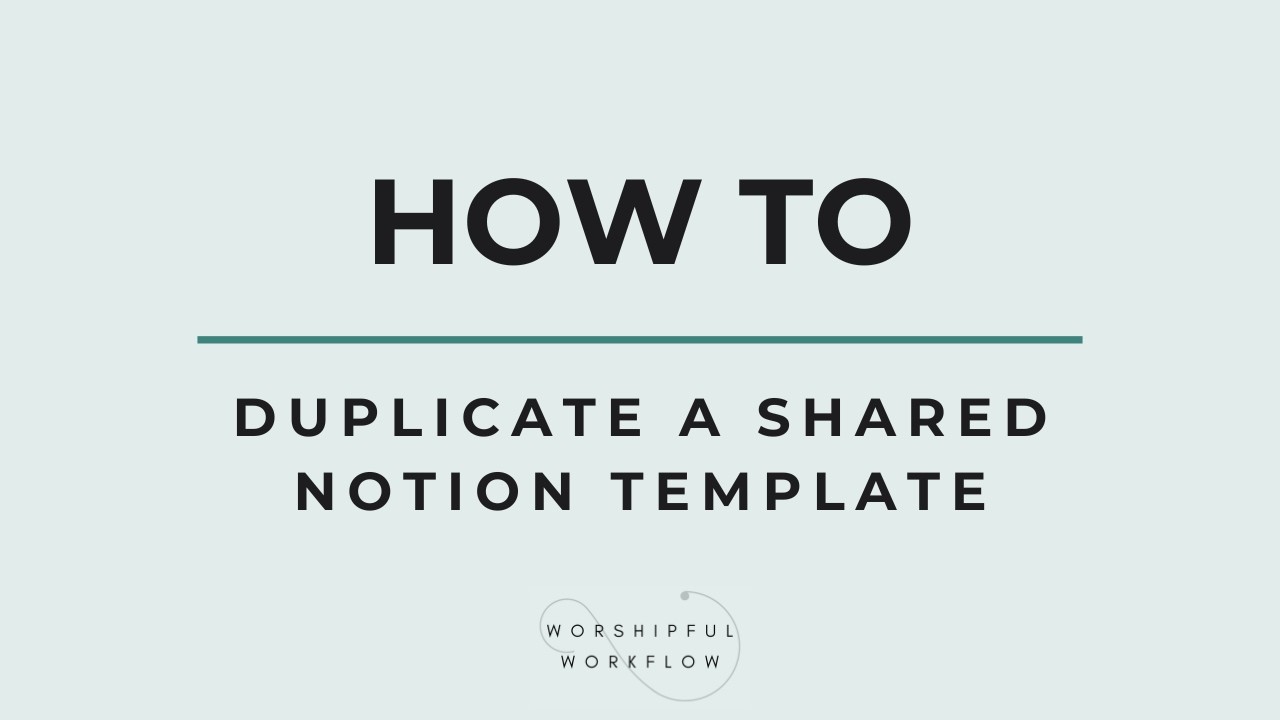 How to Duplicate a Shared Notion Template