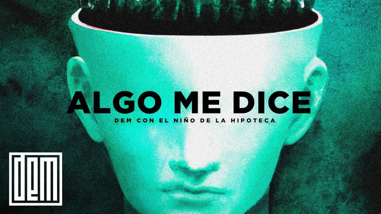 DEM | ALGO ME DICE  | con EL NIÑO DE LA HIPOTECA | Videoclip Oficial