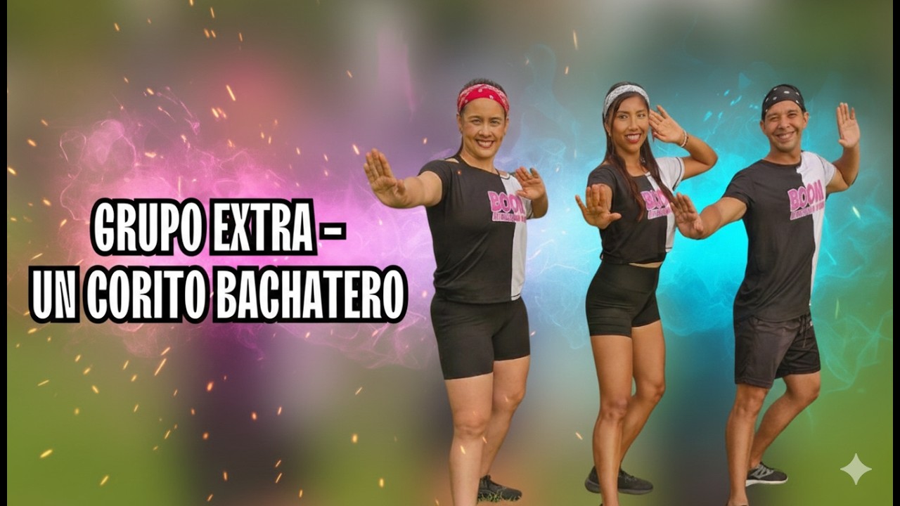 Grupo Extra |  Un Corito Bachatero | Coreografía BOOM fitness and dance