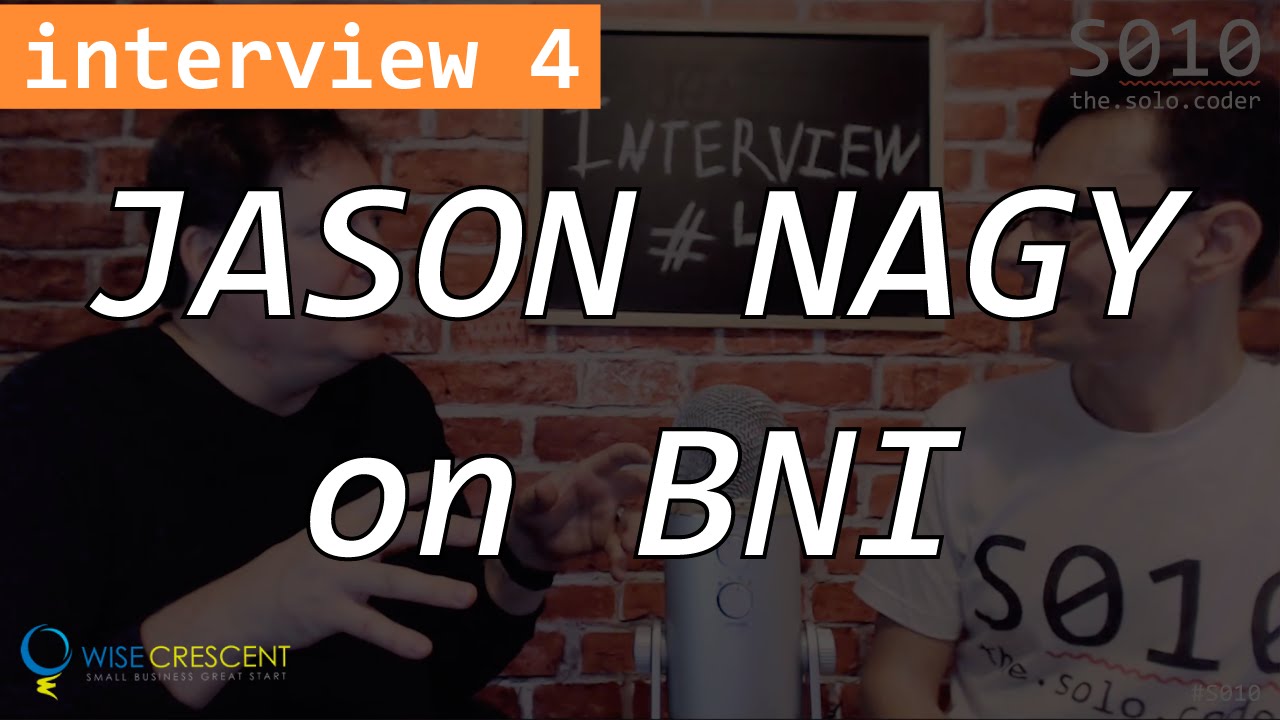 Jason Nagy, President of Wise Crescent Inc. talks about BNI - Interview #4 - The Solo Coder