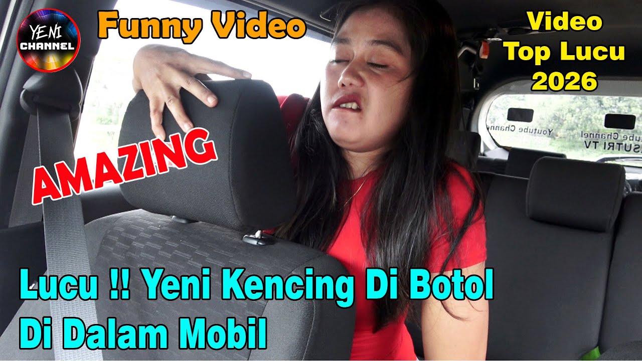 Lucu Terbaru !! Yeni Kencing Di Botol Di Dalam Mobil