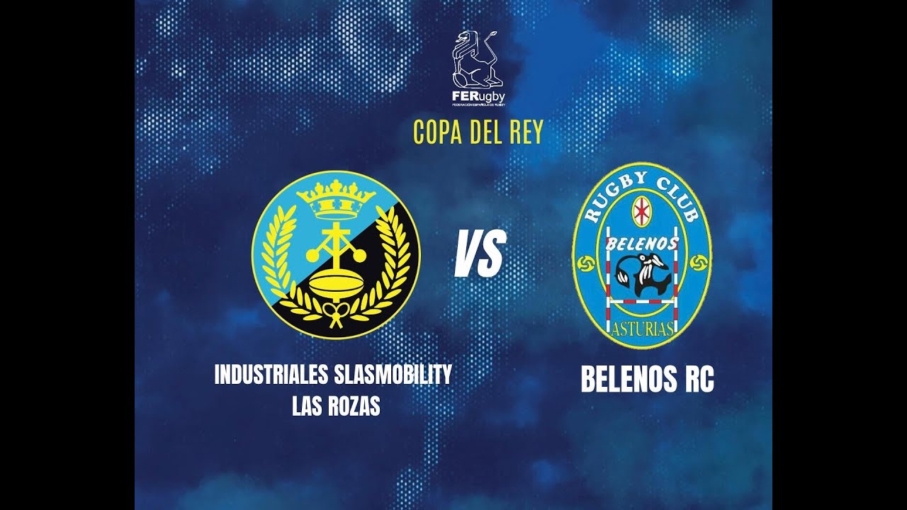 Copa del rey: Industriales Slashmobility Las Rozas VS Belenos Rugby Club