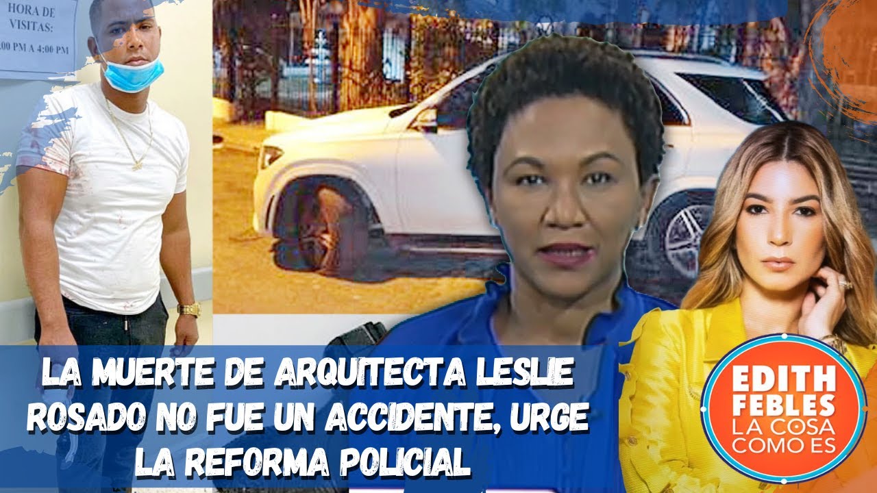 La muerte de arquitecta Leslie Rosado no fue un accidente, urge una reforma policial