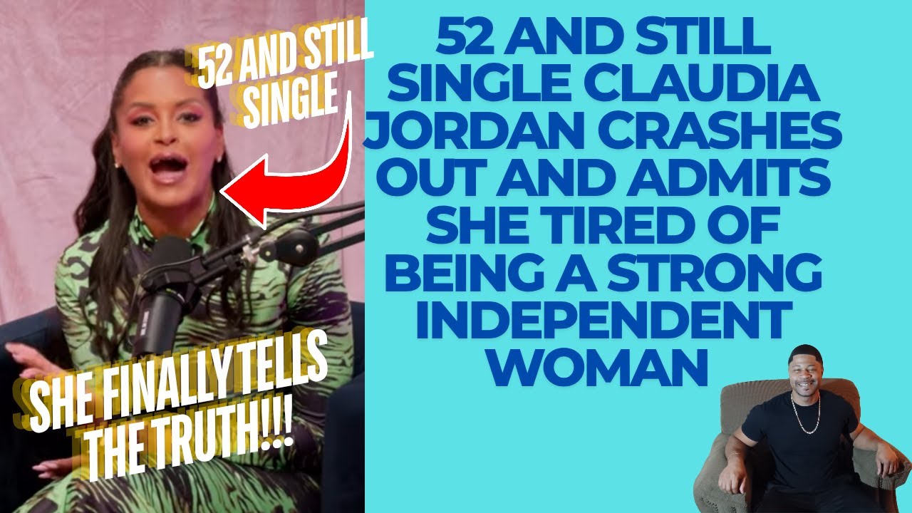 52 And Still Single Claudia Jordan Crashes Out And Admit She's Tired Of Being Strong and Independent