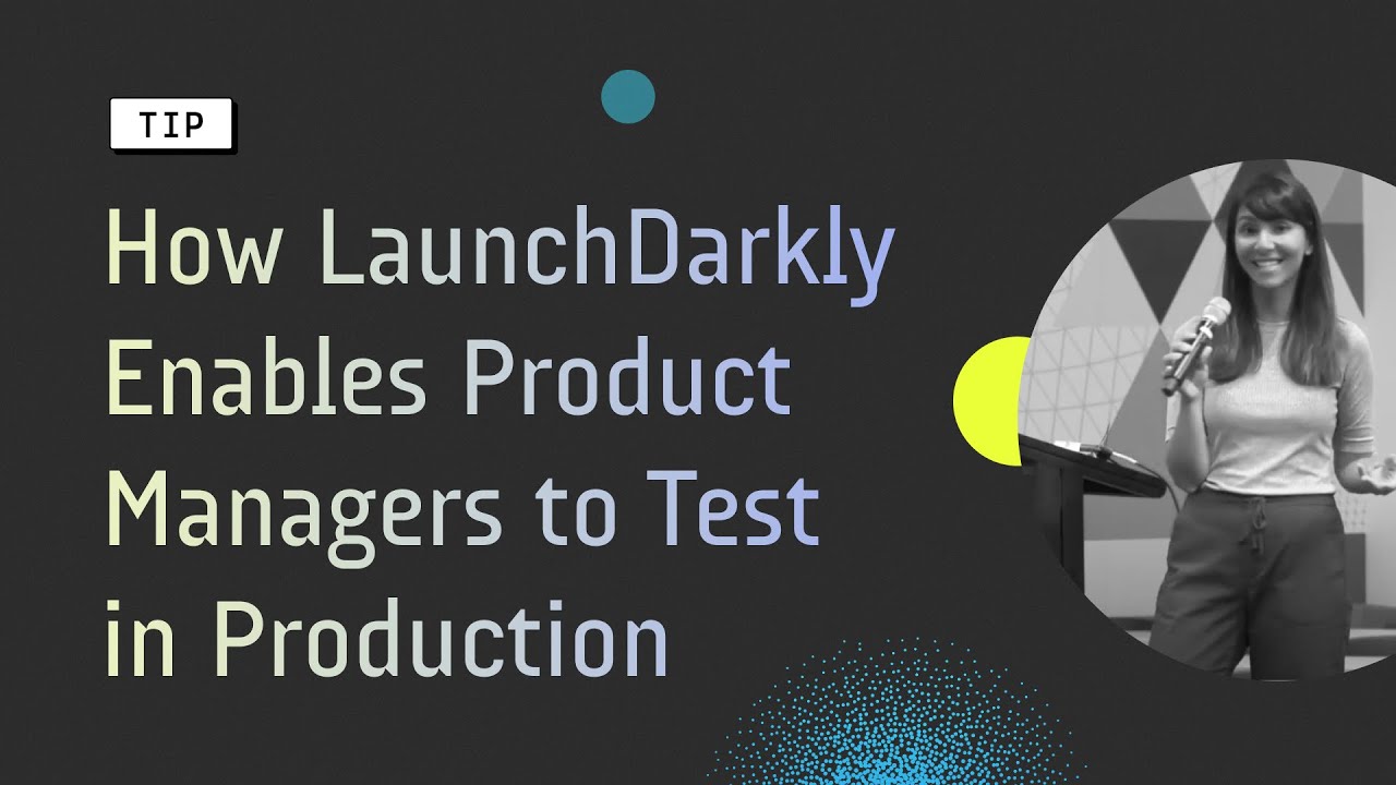 How LaunchDarkly Enables Product Managers to Test in Production