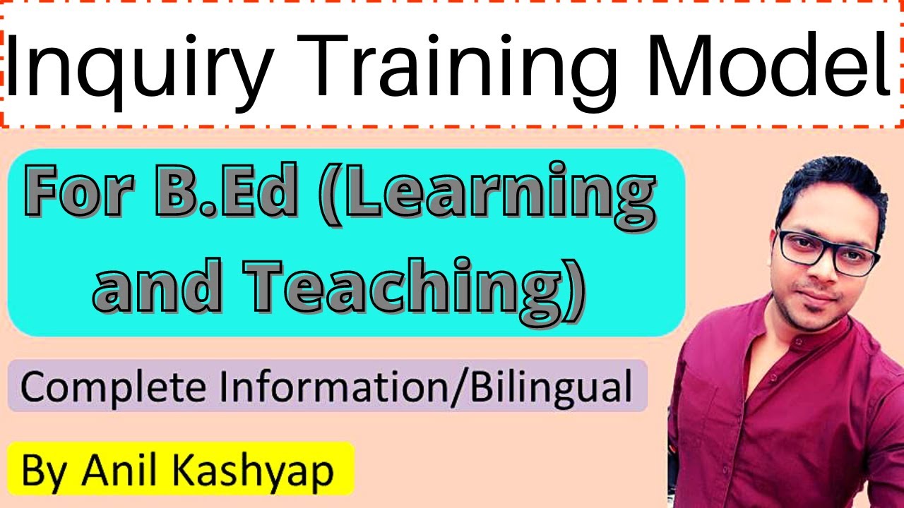 Inquiry Training Model for B.Ed |Learning and Teaching| By Anil Kashyap