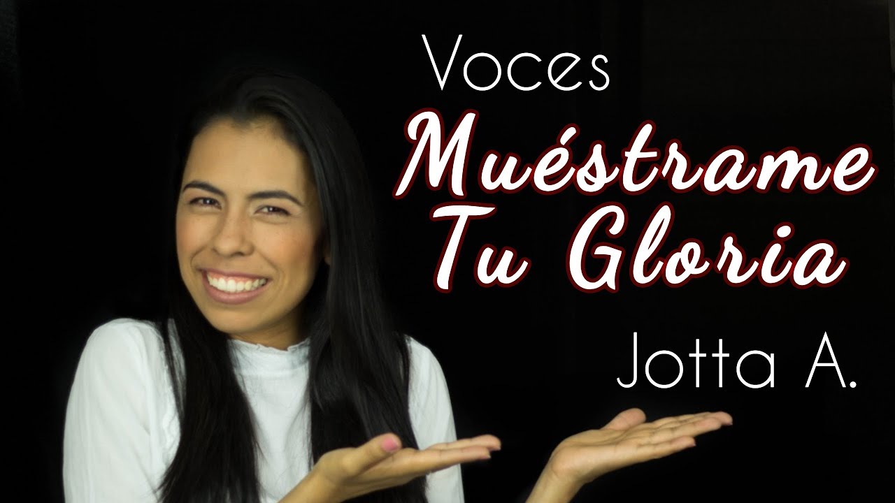 Voces Muestrame Tu Gloria Jotta A