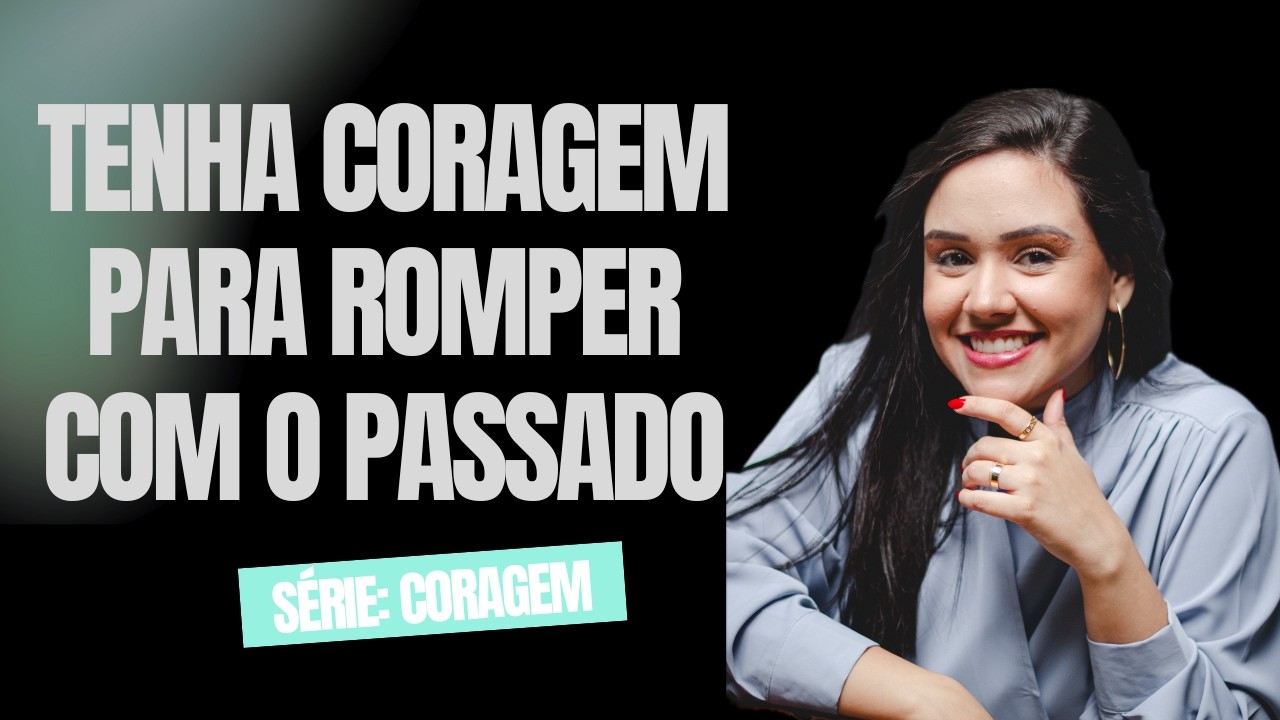Como romper com o passado? Seja liberto do que te prende!