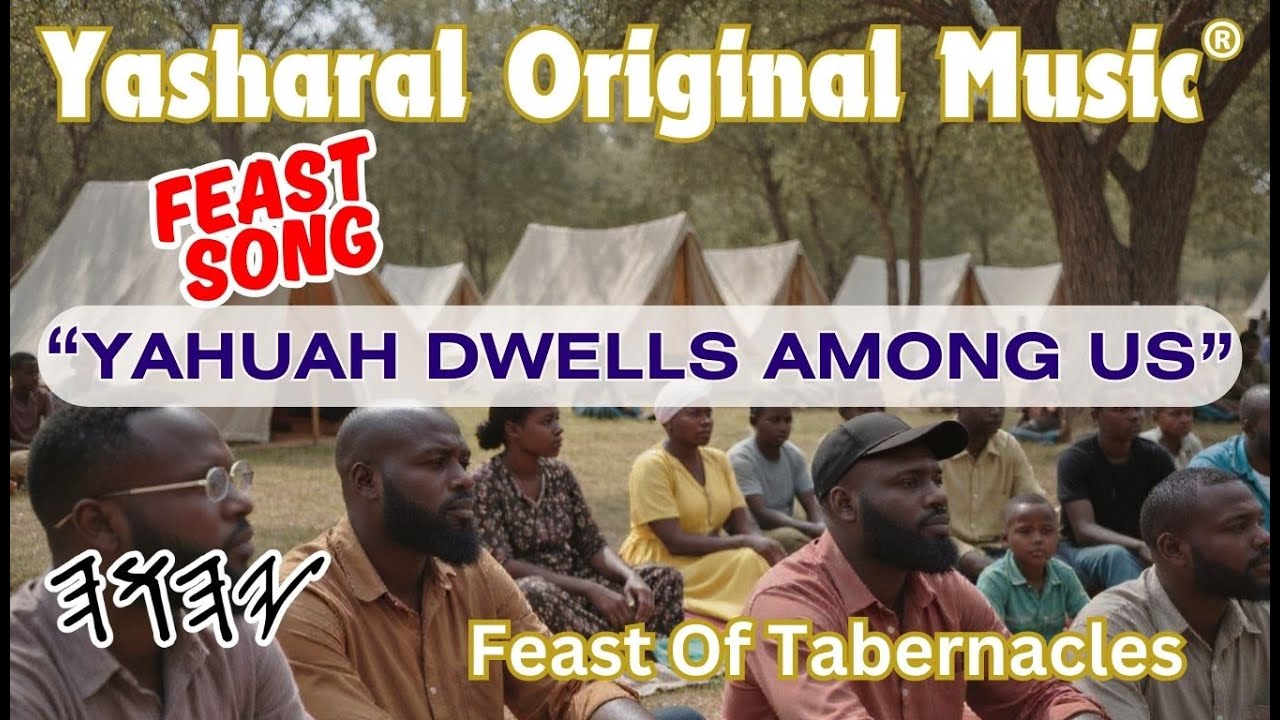 Yasharal Original Music: YAHUAH Dwells Among Us | Feast of Sakut (Tabernacles) Oct. 2 - 8, 2025