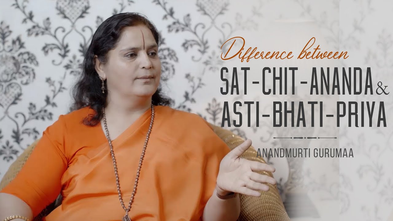Difference between Sat-chit-ananda & Asti-bhati-priya | Anandmurti Gurumaa (English)